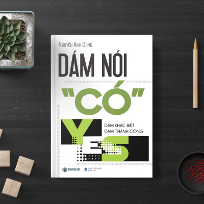 Sách - Dám Nói Có (Nguyễn Anh Dũng) - SBOOKS