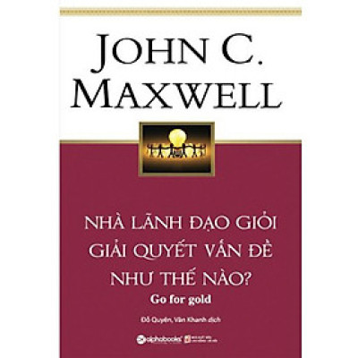 Sách Nhà lãnh đạo giỏi giải quyết vấn đề như thế nào? - Alphabooks - BẢN QUYỀN