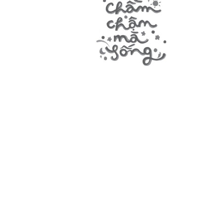 Chầm Chậm Mà Sống
