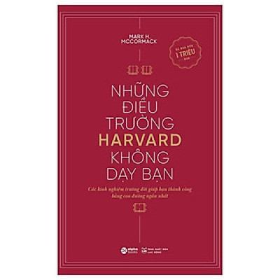 Những Điều Trường Harvard Không Dạy Bạn (Tái Bản 2024)