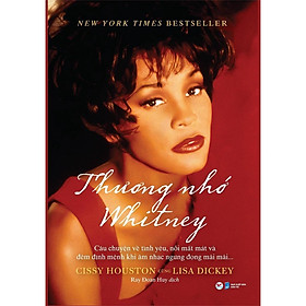 Sách - Thương Nhớ Whitney - Câu Chuyện Về Tình Yêu, Nỗi Mất Mát Và Đêm Định Mệnh Khi Âm Nhạc Ngưng Đọng Mãi Mãi
