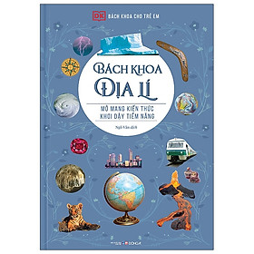 Sách - Bách Khoa Cho Trẻ Em - Bách Khoa Địa Lí (Tái Bản 2021)