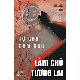 Tự Chủ Cảm Xúc, Làm Chủ Tương Lai _AZ