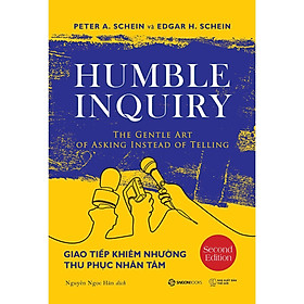 Sách - Giao Tiếp Khiêm Nhường - Thu Phục Nhân Tâm - Edgar H. Schein & Peter A. Schein - Saigon Books