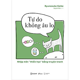 Tự Do Không Âu Lo - Nhập Môn "Thiền Học" Bằng Truyện Tranh