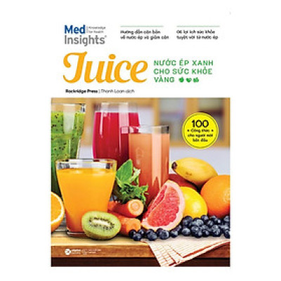 Juice - Nước Ép Xanh Cho Sức Khỏe Vàng - Bản Quyền