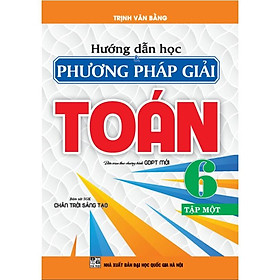 Sách - Hướng dẫn học và phương pháp giải Toán 6 tập 1 (Bám sát SGK Chân trời sáng tạo) HA2-MK