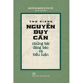 Sách - Những Bài Đăng Báo Và Tiểu Luận - Thu Giang Nguyễn Duy Cần - NXB Trẻ