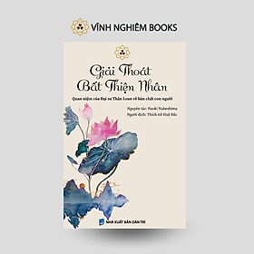Sách - Giải Thoát Bất Thiện Nhân - Quan niệm của Đại sư Thân Loan vè bản chất con người - Vĩnh Nghiêm Books