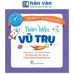 Nhà Khoa Học Nhí : Thám Hiểm Vũ Trụ - Phi Hành Gia, Tên Lửa Và Cuộc Sống Không Trọng Lực