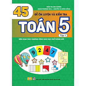 Sách - 45 Đề Ôn Luyện Và Kiểm Tra Toán 5 - Biên soạn theo chương trình GDPT mới - ndbooks
