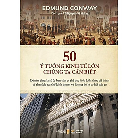 50 Ý Tưởng Kinh Tế Lớn Chúng Ta Cần Biết - Bản Quyền