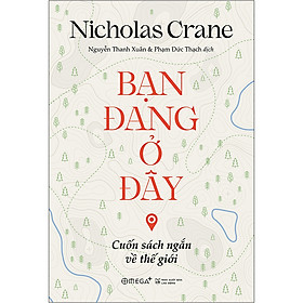 Bạn Đang Ở Đây: Cuốn Sách Ngắn Về Thế Giới