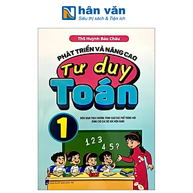 Phát Triển Và Nâng Cao Tư Duy Toán Lớp 1 (Biên Soạn Theo Chương Trình Giáo Dục Phổ Thông Mới)