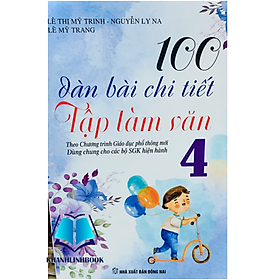 Sách - 100 Dàn Bài Chi Tiết Làm Văn Lớp 4 ( Biên soạn theo chương trình GDPT mới )