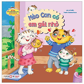 Mèo Con Có Em Gái Nhỏ - Bộ Sách Bồi Dưỡng Nhân Cách Và Tâm Hồn Trẻ - Từ 0-3 Tuổi