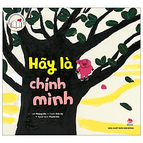 Những Câu Chuyện Về Lòng Tốt - Hãy Là Chính Mình