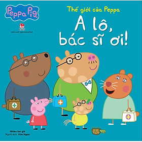 Thế Giới Của Peppa - A Lô, Bác Sĩ Ơi
