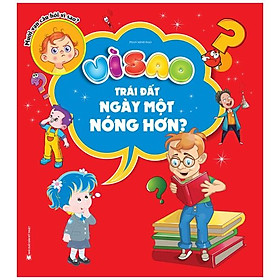 Vì Sao Trái Đất Ngày Một Nóng Hơn?