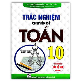 Sách - Trắc Nghiệm Chuyên Đề Toán 10 (Biên Soạn Theo Chương Trình GDPT Mới)
