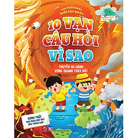 10 Vạn Câu Hỏi Vì Sao - Chuyến Du Hành Vòng Quanh Thế Giới