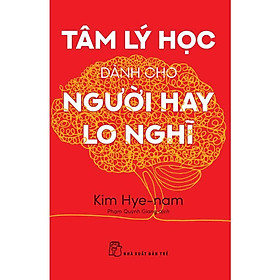 Sách - Tâm Lý Học Dành Cho Người Hay Lo Nghĩ - NXB Trẻ