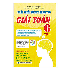 Sách - Phát Triển Tư Duy Sáng Tạo Giải Toán Lớp 6 - Tập 1 - Khang Việt Book
