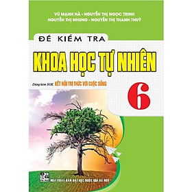 Sách - đề kiểm tra khoa học tự nhiên 6 dùng kèm SGK kết nối tri thức với cuộc sống HA-MK
