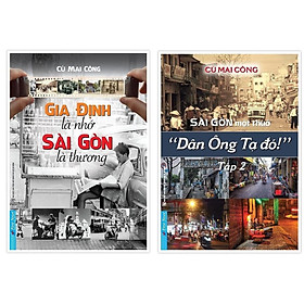 Sách - Gia Định Là Nhớ, Sài Gòn Là Thương + Sài Gòn Một Thuở - Dân Ông Tạ Đó Tập 2 - Combo 2 Cuốn