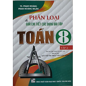 Phân Loại Và Giải Chi Tiết Các Dạng Bài Tập Toán Lớp 8 - Tập 2 ( Bám Sát SGK kết Nối Tri Thức Với Cuộc Sống)