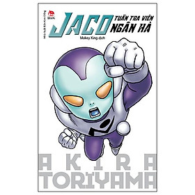 Tuyển Tập Akira Toriyama - Jaco - Tuần Tra Viên Ngân Hà (Tái Bản 2024)