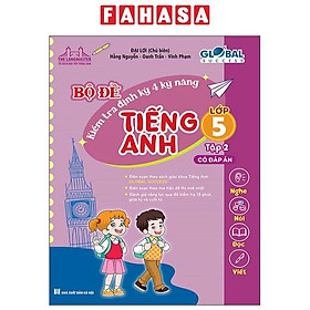 Sách - Global Success - Bộ Đề Kiểm Tra Định Kỳ 4 Kỹ Năng Tiếng Anh Lớp 5 - Tập 2 (Có Đáp Án)
