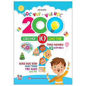 Học Vui-Vui Học - 200 Câu Hỏi IQ Cho Trẻ - Trắc Nghiệm IQ - Cấp Độ 3