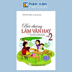 Bồi Dưỡng Làm Văn Hay Lớp 2 (Theo Chương Trình Giáo Dục Phổ Thông Mới)