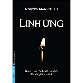 Sách - Linh Ứng - Hành Trình Của Kẻ Siêu Vô Thần Đến Thế Giới Tâm Linh