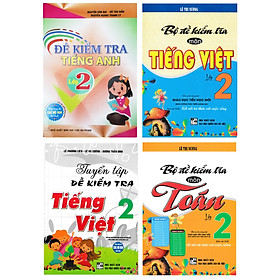 Combo Đề Kiểm Tra Toán - Tiếng Việt - Tiếng Anh Lớp 2 (Bộ 4 Cuốn)