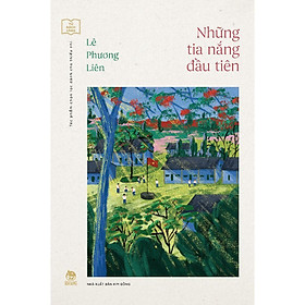 Những Tia Nắng Đầu Tiên (Tủ Sách Vàng - Tác Phẩm Chọn Lọc Dành Cho Thiếu Nhi) - Bản Quyền
