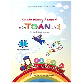 Sách - Ôn Tập, Đánh Giá Định Kì Môn Toán Lớp 1 (Chân Trời Sáng Tạo)