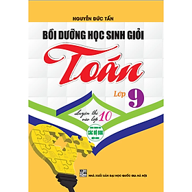 Sách - Bồi dưỡng học sinh giỏi toán lớp 9 luyện thi vào lớp 10 (dùng chung cho các bộ sgk hiện hành) + HA