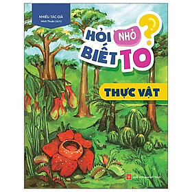 Hỏi Nhỏ Biết To - Thực Vật (Tái Bản 2022)