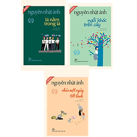 Combo Nguyễn Nhật Ánh CHÚC MỘT NGÀY TỐT LÀNH + NGỒI KHÓC TRÊN CÂY + LÁ NẰM TRONG LÁ. Tái bản  2025