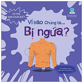 Sách Có Thể Bạn Chưa Biết Vì Sao Chúng Ta - Vì Sao Chúng Ta Bị Ngứa