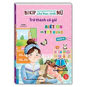Sách - Bí kíp trưởng thành cho học sinh nữ - Trở thành cô gái biết ơn và tốt bụng - Nhân ái