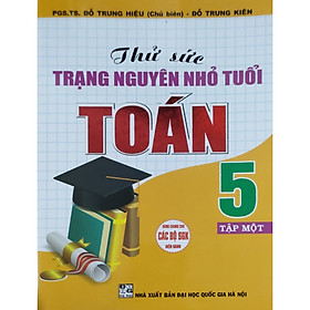 Thử Sức Trạng Nguyên Nhỏ Tuổi Toán 5 Tập 1