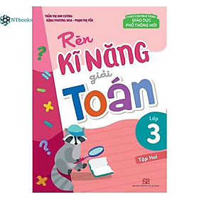 Sách Rèn Kĩ Năng Giải Toán Lớp 3 Tập 2 (Theo Chương Trình Giáo Dục Phổ Thông Mới)