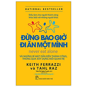 Sách  Đừng Bao Giờ Đi Ăn Một Mình