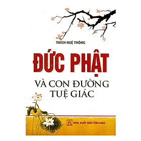 Sách - Đức Phật Và Con Đường Tuệ Giác - Chính Thông Book
