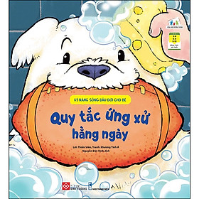 Kỹ Năng Sống Đầu Đời Cho Bé - Quy Tắc Ứng Xử Hằng Ngày
