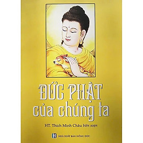 Sách - Đức Phật Của Chúng Ta - Tổ In Ấn Kinh Phật