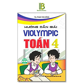 Sách - Hướng Dẫn Giải Violympic Toán Lớp 4 - Phạm Văn Công - Hồng Ân